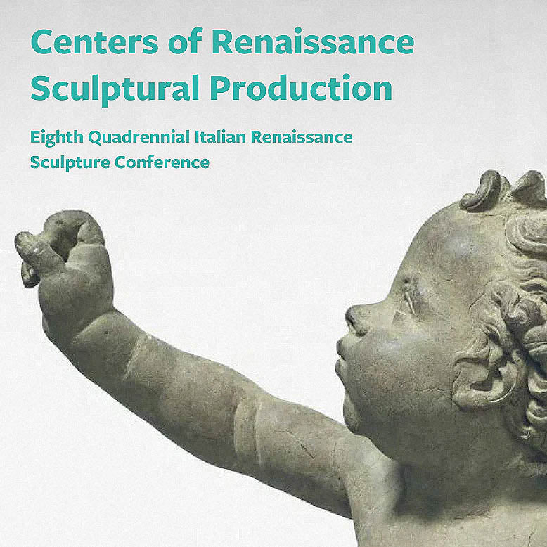 Centers of Renaissance Sculptural Production Quadrennial Italian Sculpture Conference